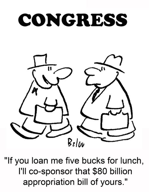 'If you loan me five bucks for lunch, I'll co-sponsor that $80 billion appropriation bill of yours.'
