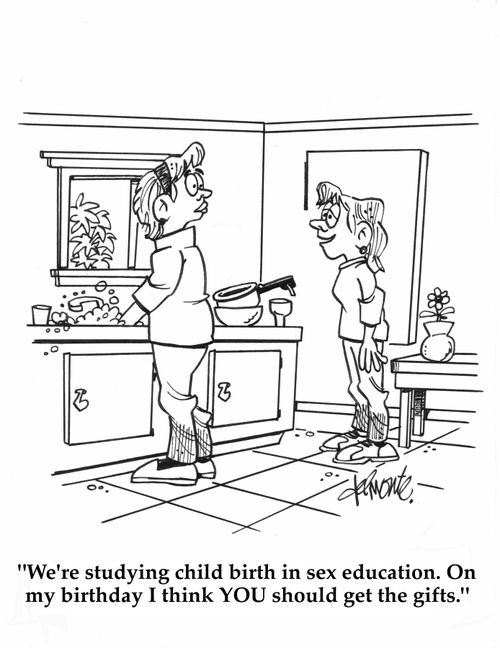 'We're studying child birth in sex education. On my birthday I think YOU should get the gifts.'