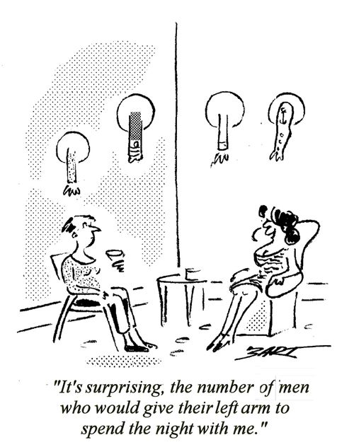 "It's surprising, the number of men who would give their left arm to spend the night with me."
