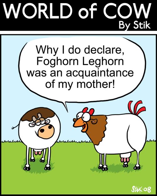 'Why I do declare, Foghorn Leghorn was an acquaintance of my mother!'
