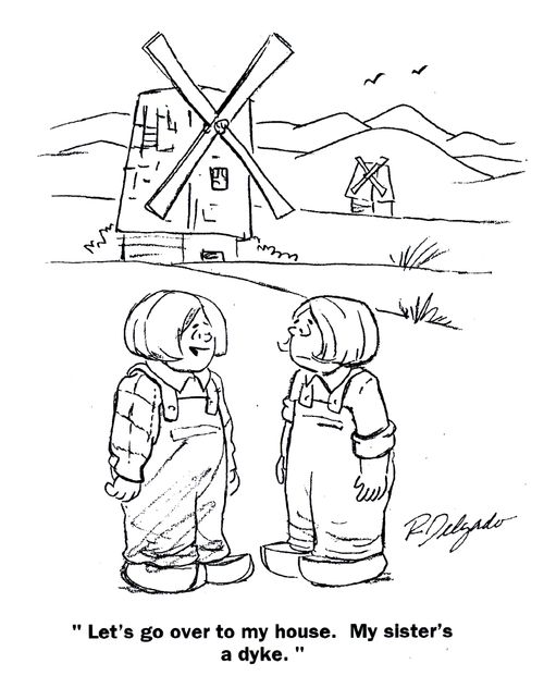 'Let's go over to my house. My sister's a dyke.'