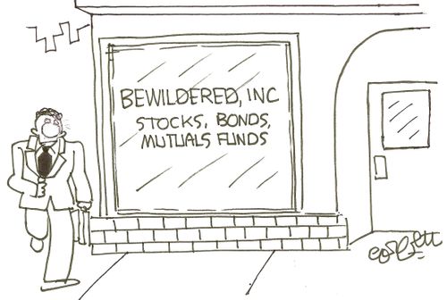 Bewildered, Inc. . . Stocks, bonds, mutual funds.