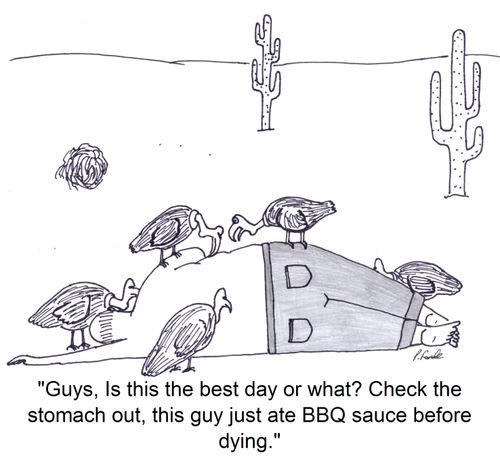 'Guys, Is this the best day or what? Check the stomach out, this guy just ate BBQ sauce before dying.'