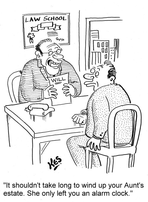 'It shouldn't take long to wnd up your Aunt's estate. She only left you an alarm clock.'