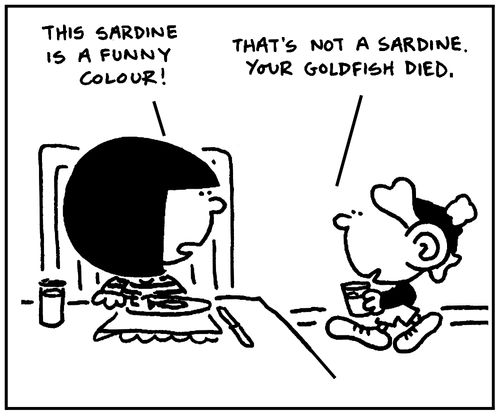 'This sardine is a funny colour. That's not a sardine.'