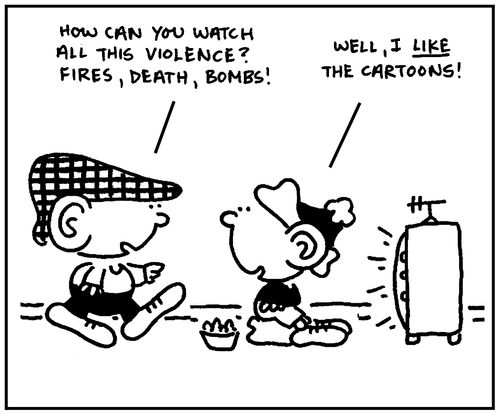 'How can you watch all this violence? Fires, death, bombs.'