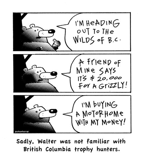 Sadly, Walter was not familiar with British Columbia trophy hunters.
