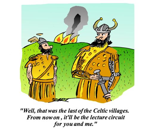 That was the last of the Celtic villages. From now on, it's the lecture circuit.