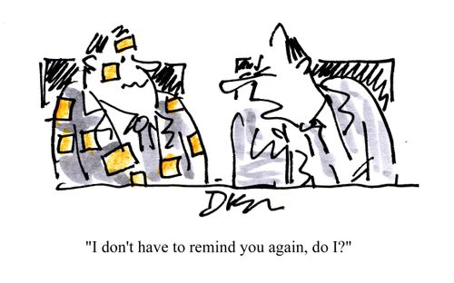 'I don't haven to remind you again, do I?'