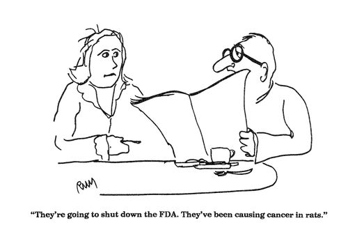 'They're going to shut down the FDA.  They've been causing cancer in rats.'