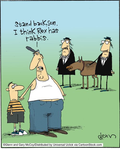 'Stand back, Son. I think Rex has rabbis.'