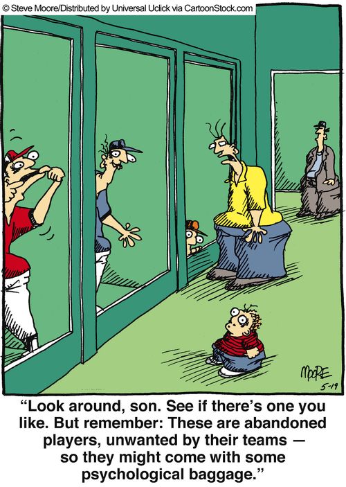 'Look around, son. See if there's one you like. But remember: These are abandoned players, unwanted by their teams - so they might come with some psychological baggage.'