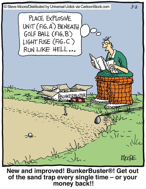 New and improved! BunkerBuster! Get out of the sand trap every single time - or your money back!!