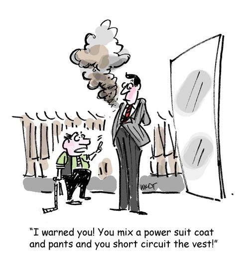 'I warned you! You mix a power suit coat and pants and you short circuit the vest!'