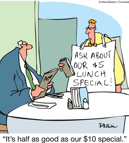 'It's half as good as our $10 special.'
