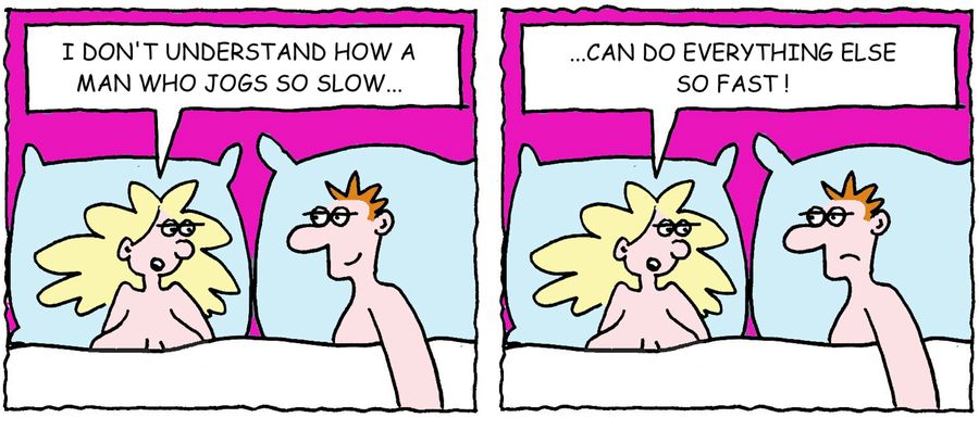'I don't understand how a man who jogs so slow, can do everything else so fast.'