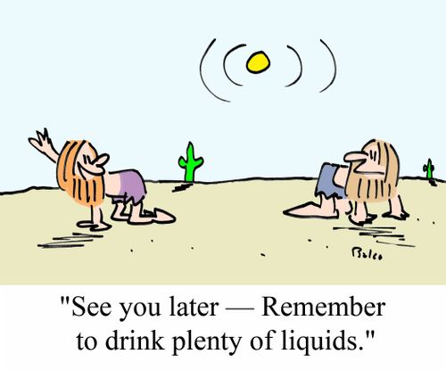 'See you later - Remember to drink plenty of liquids.'