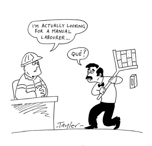 'I'm actually looking for a manual labourer...'