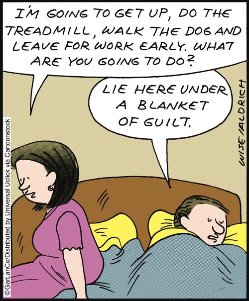 'I'm going to get up, do the treadmill, walk the dog and leave for work early. What are going to do?'