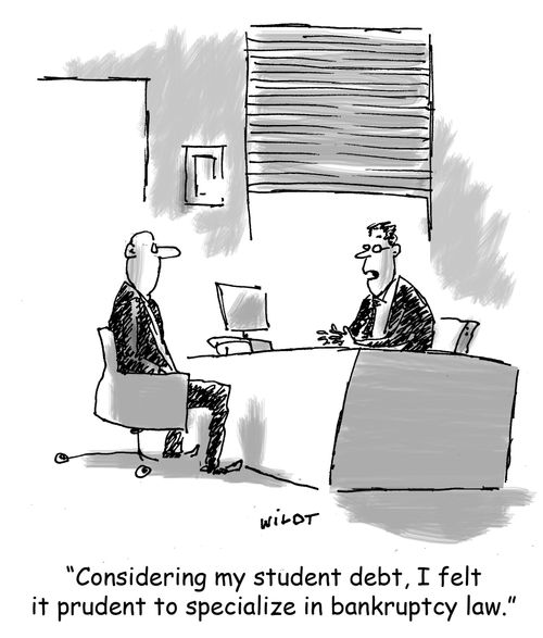 'Considering my student debt, I felt it prudent to specialize in bankruptcy law,'