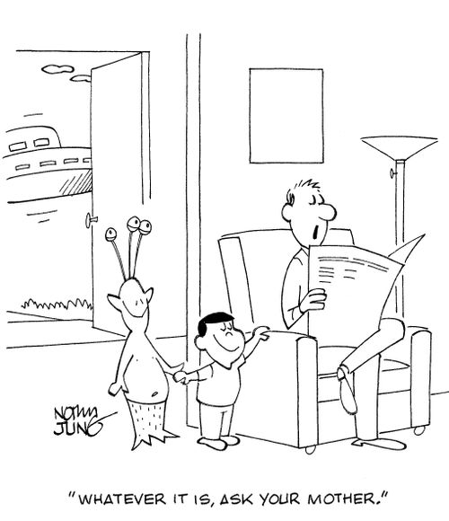 'Whatever it is, ask your mother.'