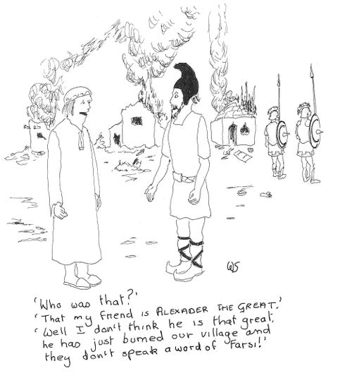 'Well I don't think he is that great, he has just burned our village and they don't speak a word of Farsi!'