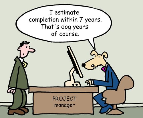 'I estimate completion within 7 years...that's dog years of course.'