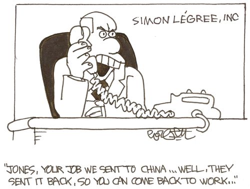 'Jones, your job we sent to China...well, they sent it back, so you can come back to work...'