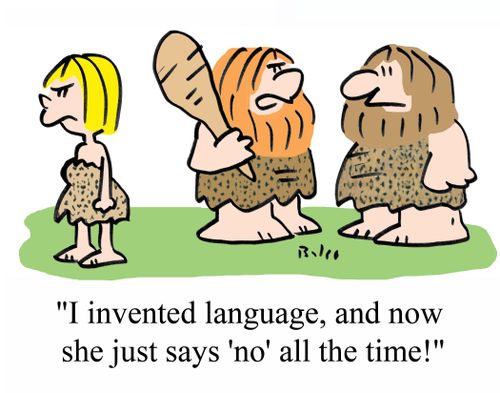 'I invented language, and now she just says 'no' all the time!'