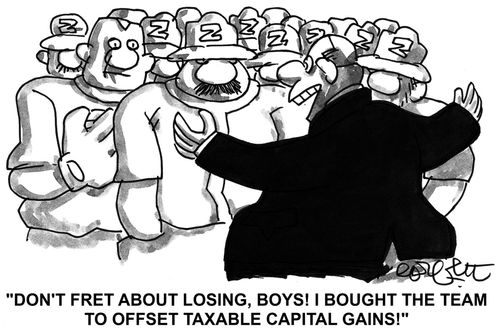 'Don't fret about losing, boys! I bought the team to offset taxable capital gains!'