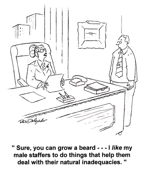 'Sure, you can grow a beard... I like my male staffers to do things that help them with their natural inadequacies.'