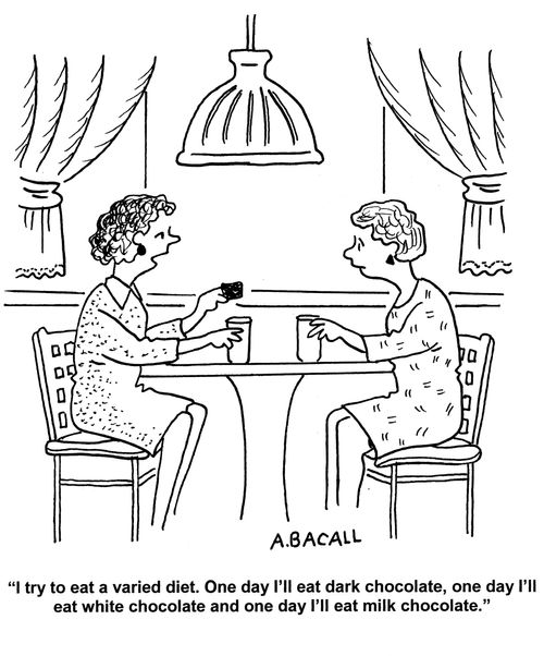 'I try to eat a varied diet. One day I'll eat dark chocolate, one day I'll eat white chocolate and one day I'll eat milk chocolate.'