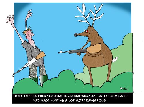 The flood of cheap Eastern European weapons onto the market had made hunting a lot more dangerous.