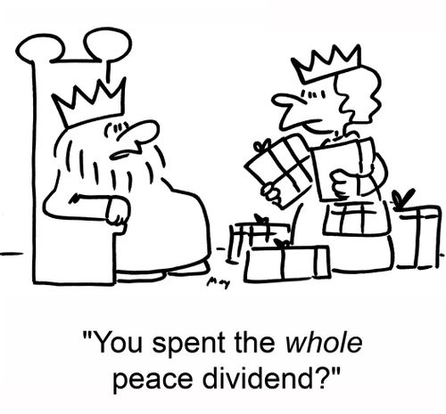 'You spent the whole peace dividend?'