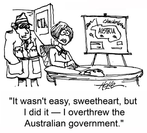 'It wasn't easy, sweetheart, but I did it -- I overthrew the Australian government.'