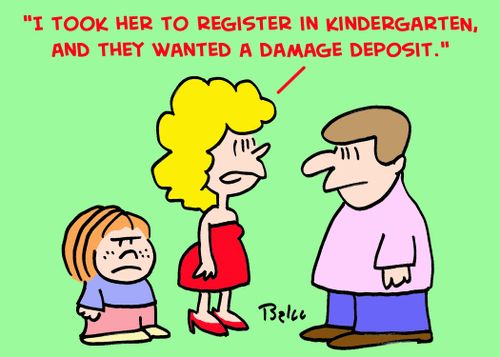 'I took her to register in kindergarten, and they wanted a damage deposit.'