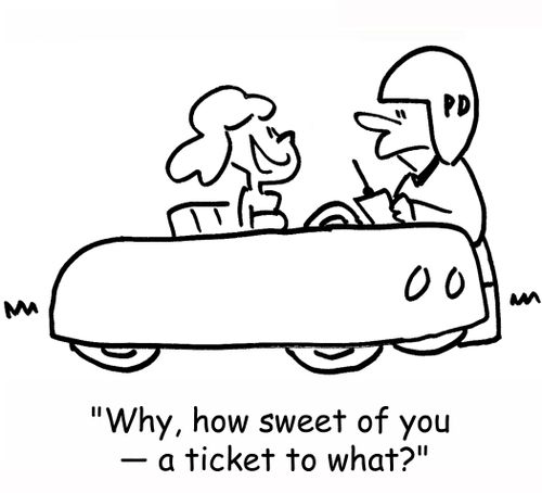 'Why, how sweet of you! -- a ticket to what?'