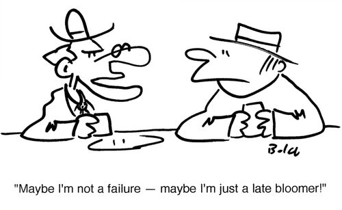 'Maybe I'm not a failure — maybe I'm just a late bloomer!'