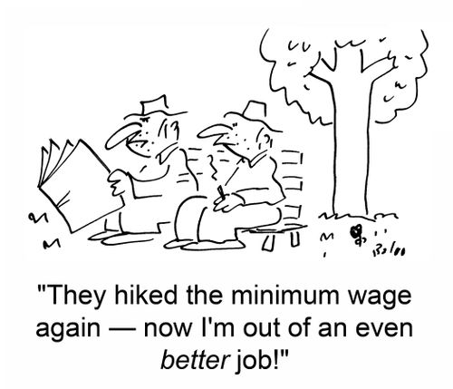 'The hiked the minimum wage again -- now I'm out of an even better job!'