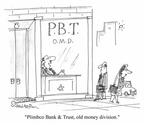 'Plimbco Bank &Trust, Old Money Division.'