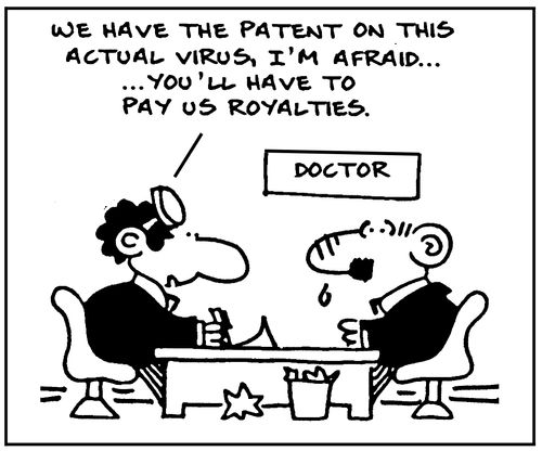 We have the patent on this actual virus I'm afraid, you'll have to pay us royalties.