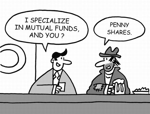 'I specialise in mutual funds, and you' 'Penny shares,'