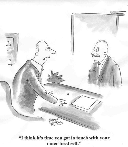 'I think it's time to get in touch with your inner fired self.'
