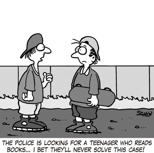 'The police is looking for a teenager who reads books... I bet they'll never solve this case!'