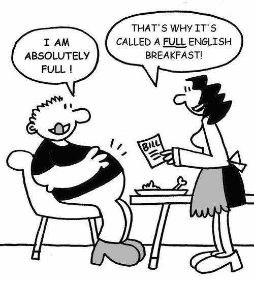 'That's why it's called a full English breakfast.'