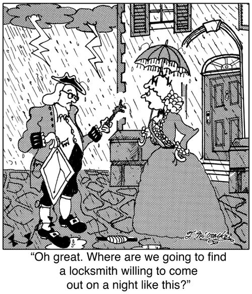Oh great. Where are we going to find a locksmith willing to come out on a night like this?