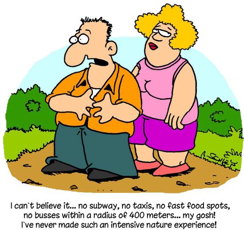 'I can't believe it... no subway, no taxis, no fast food spots, no busses within a radius of 400 meters... my gosh! I've never made such an intensive nature experience!'
