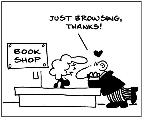 'Book shop. Just browsing thanks.'