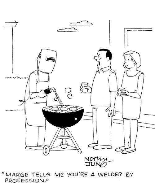 'Marge tells me you're a welder by profession.'