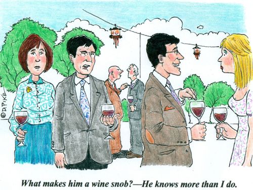 'What makes him a wine snob? - He knows more than I do.'
